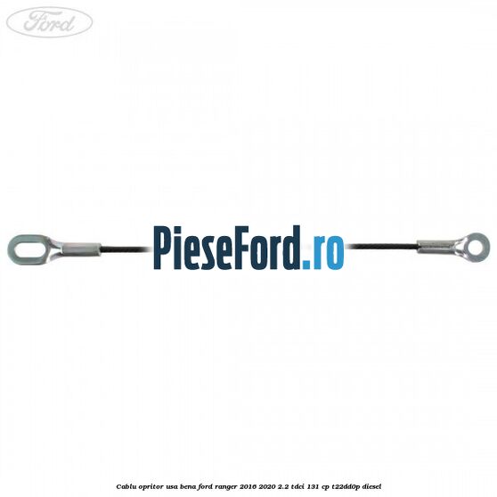 Cablu opritor usa bena Ford Ranger 2016-2020 2.2 TDCi 131 cp T22DD0P diesel