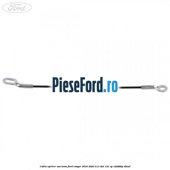Cablu opritor usa bena Ford Ranger 2016-2020 2.2 TDCi 131 cp T22DD0P diesel