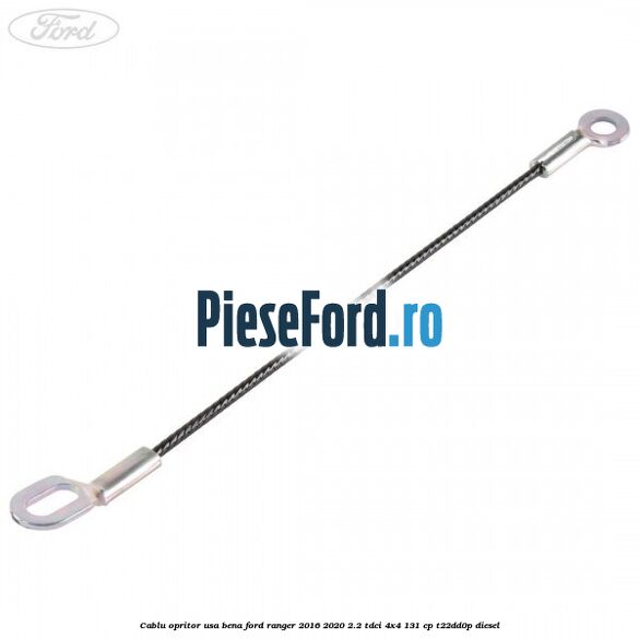 Cablu opritor usa bena Ford Ranger 2016-2020 2.2 TDCi 4x4 131 cp Cablu opritor usa bena Ford Ranger 2016-2020 2.2 TDCi 4x4 131 cp T22DD0P diesel