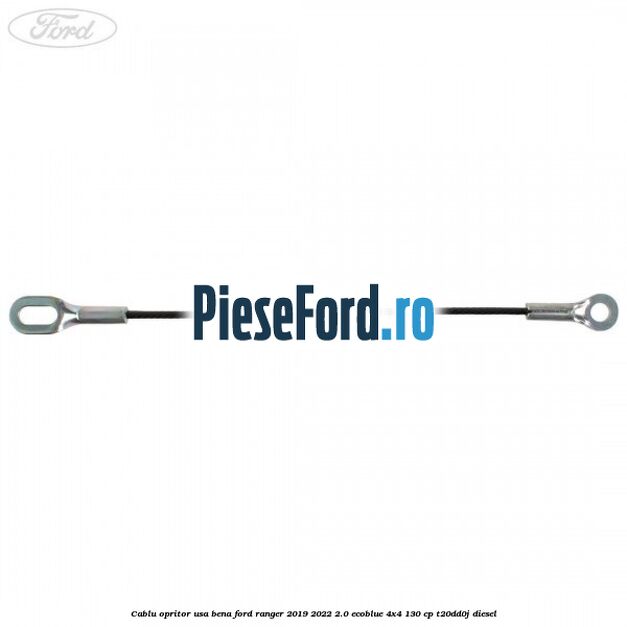 Cablu opritor usa bena Ford Ranger 2019-2022 2.0 EcoBlue 4x4 130 cp T20DD0J diesel