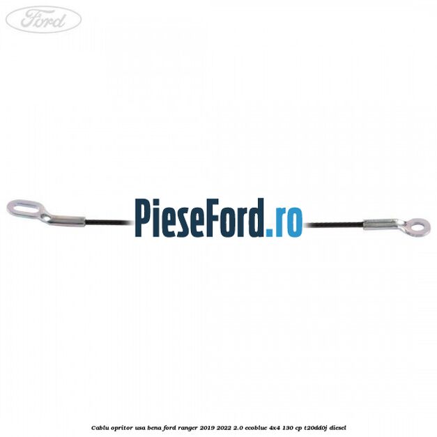 Cablu opritor usa bena Ford Ranger 2019-2022 2.0 EcoBlue 4x4 130 cp T20DD0J diesel