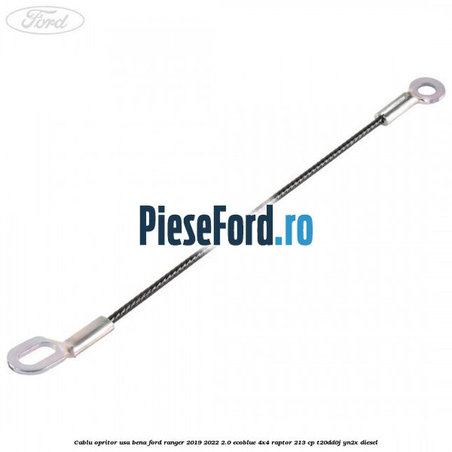 Cablu opritor usa bena Ford Ranger 2019-2022 2.0 EcoBlue 4x4 Raptor 213 cp T20DD0J, YN2X diesel