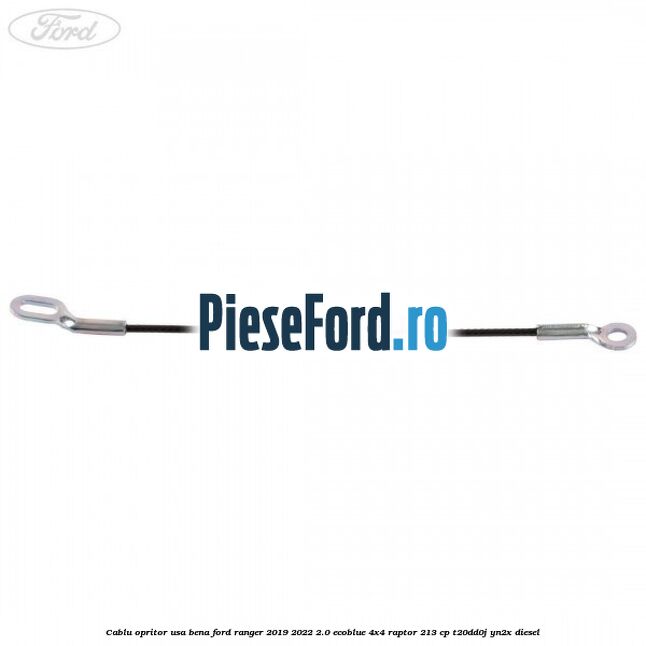 Cablu opritor usa bena Ford Ranger 2019-2022 2.0 EcoBlue 4x4 Raptor 213 cp T20DD0J, YN2X diesel