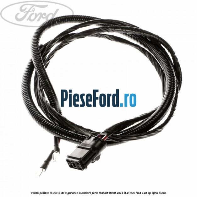 Cablu pozitiv la cutia de sigurante auxiliare Ford Transit 2006-2014 2.2 TDCi RWD 125 cp CYRA diesel