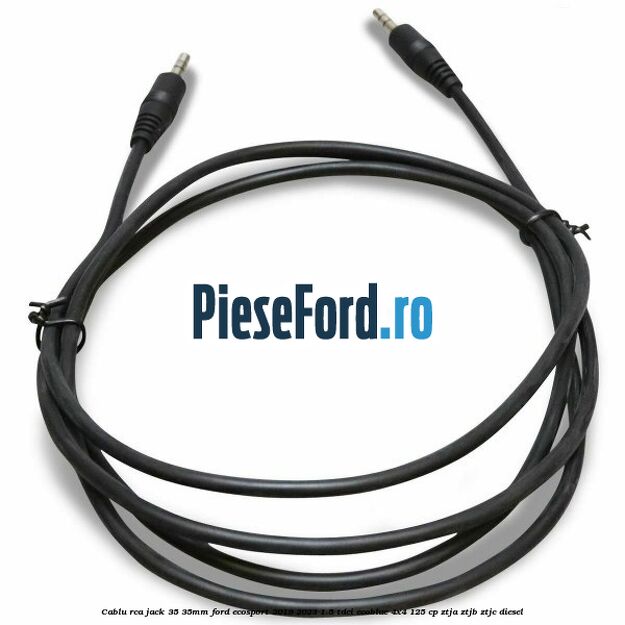 Cablu RCA jack 3,5-3,5mm Ford EcoSport 2019-2023 1.5 TDCi EcoBlue 4x4 125 cp Cablu RCA jack 3,5-3,5mm Ford EcoSport 2019-2023 1.5 TDCi EcoBlue 4x4 125 cp ZTJA, ZTJB, ZTJC diesel