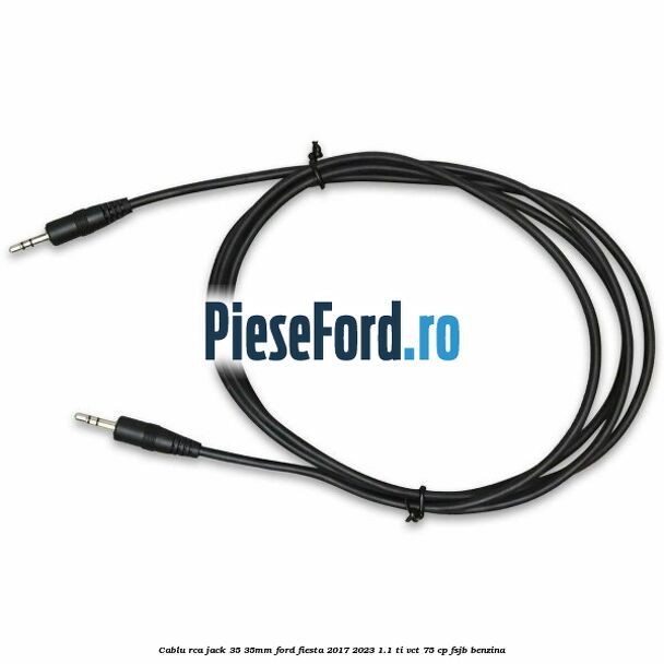 Cablu RCA jack 3,5-3,5mm Ford Fiesta 2017-2023 1.1 Ti-VCT 75 cp FSJB benzina