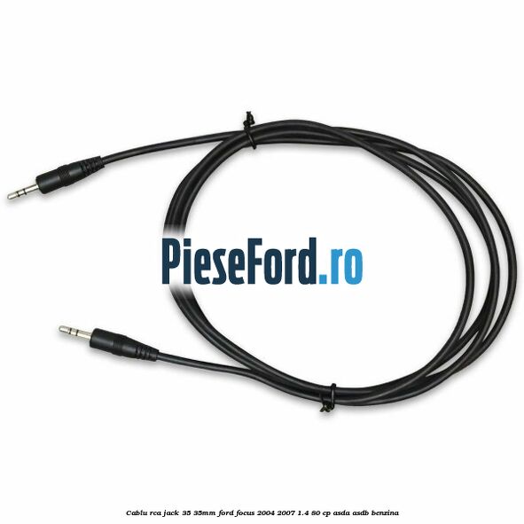 Cablu RCA jack 3,5-3,5mm Ford Focus 2004-2007 1.4 80 cp Cablu RCA jack 3,5-3,5mm Ford Focus 2004-2007 1.4 80 cp ASDA, ASDB benzina