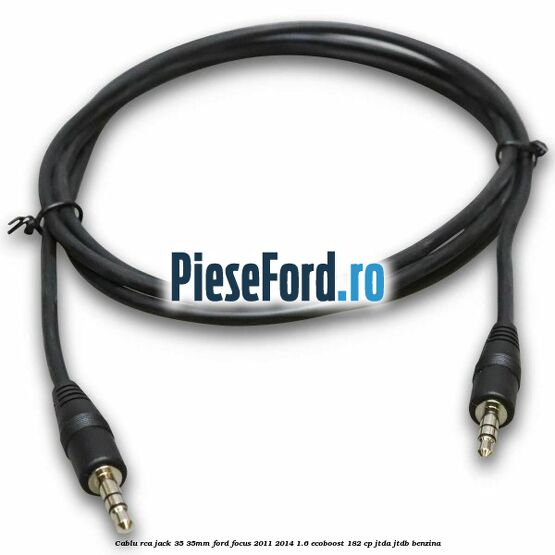 Cablu RCA jack 3,5-3,5mm Ford Focus 2011-2014 1.6 EcoBoost 182 cp Cablu RCA jack 3,5-3,5mm Ford Focus 2011-2014 1.6 EcoBoost 182 cp JTDA, JTDB benzina