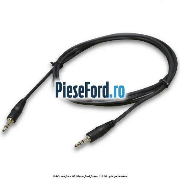 Cablu RCA jack 3,5-3,5mm Ford Fusion 1.3 60 cp BAJA benzina
