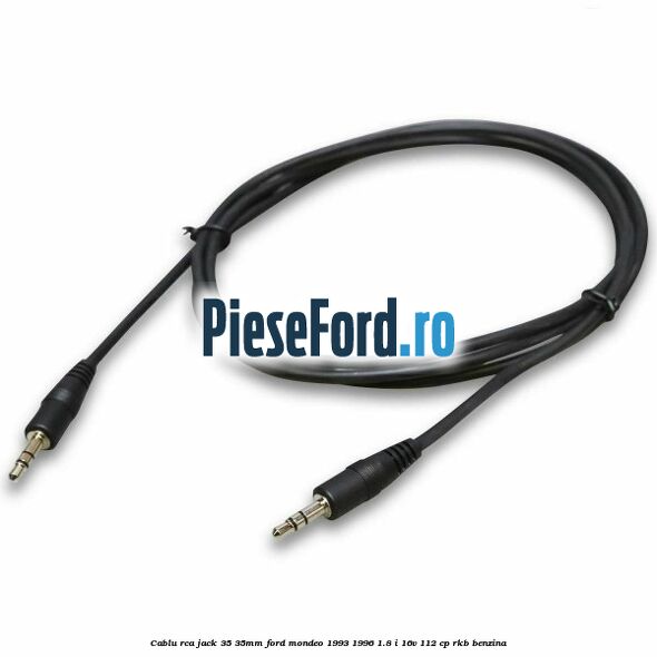 Cablu RCA jack 3,5-3,5mm Ford Mondeo 1993-1996 1.8 i 16V 112 cp RKB benzina