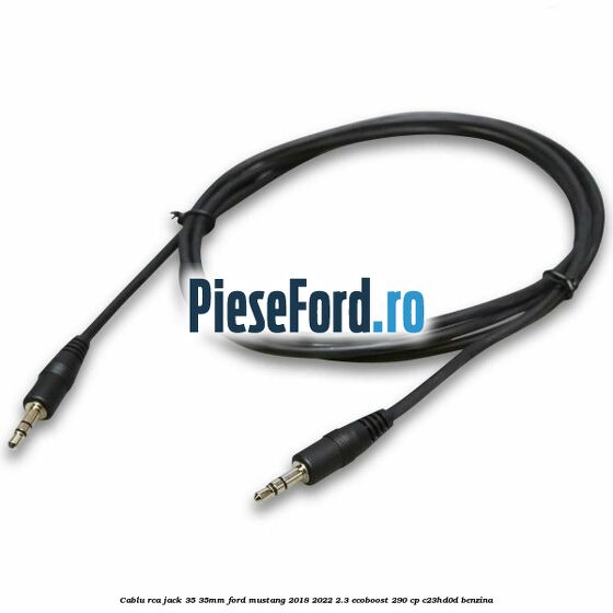 Cablu RCA jack 3,5-3,5mm Ford Mustang 2018-2022 2.3 EcoBoost 290 cp C23HD0D benzina