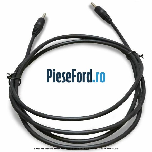 Cablu RCA jack 3,5-3,5mm Ford Transit 2006-2014 2.4 TDCi 4x4 140 cp Cablu RCA jack 3,5-3,5mm Ford Transit 2006-2014 2.4 TDCi 4x4 140 cp H9FB diesel