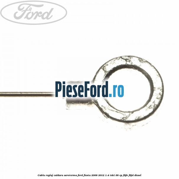 Cablu reglaj caldura aeroterma Ford Fiesta 2008-2012 1.4 TDCi 68 cp F6JB, F6JD diesel