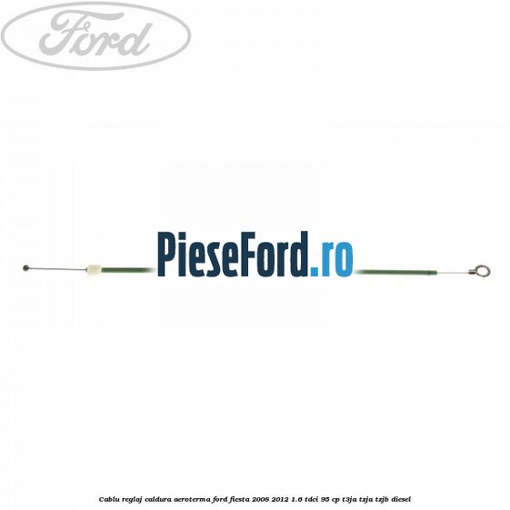 Cablu reglaj caldura aeroterma Ford Fiesta 2008-2012 1.6 TDCi 95 cp