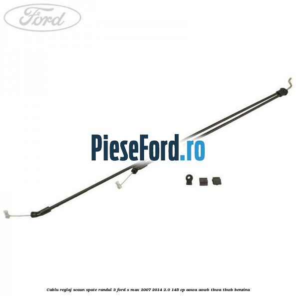 Cablu reglaj scaun spate randul 3 Ford S-Max 2007-2014 2.0 145 cp AOWA, AOWB, TBWA, TBWB benzina