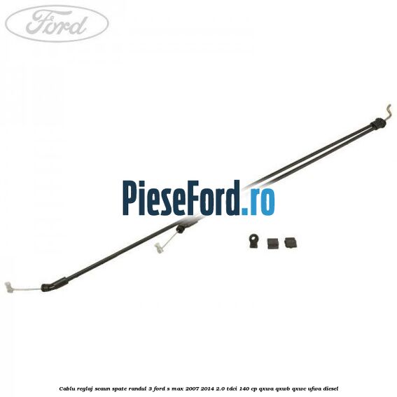 Cablu reglaj scaun spate randul 3 Ford S-Max 2007-2014 2.0 TDCi 140 cp Cablu reglaj scaun spate randul 3 Ford S-Max 2007-2014 2.0 TDCi 140 cp QXWA, QXWB, QXWC, UFWA diesel