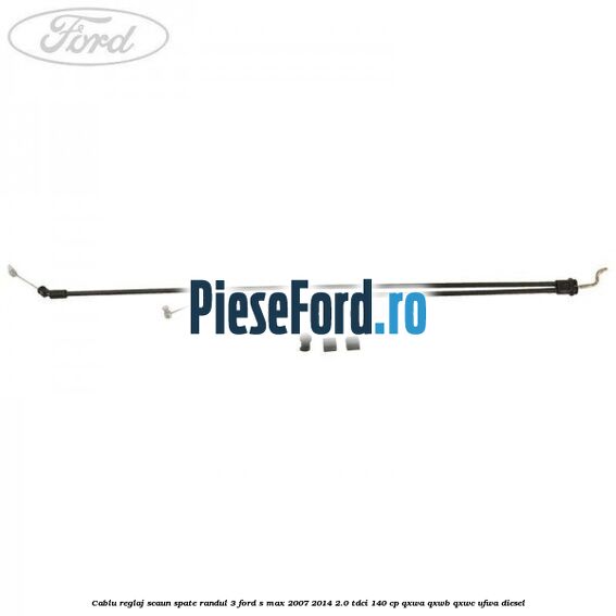 Cablu reglaj scaun spate randul 3 Ford S-Max 2007-2014 2.0 TDCi 140 cp Cablu reglaj scaun spate randul 3 Ford S-Max 2007-2014 2.0 TDCi 140 cp QXWA, QXWB, QXWC, UFWA diesel
