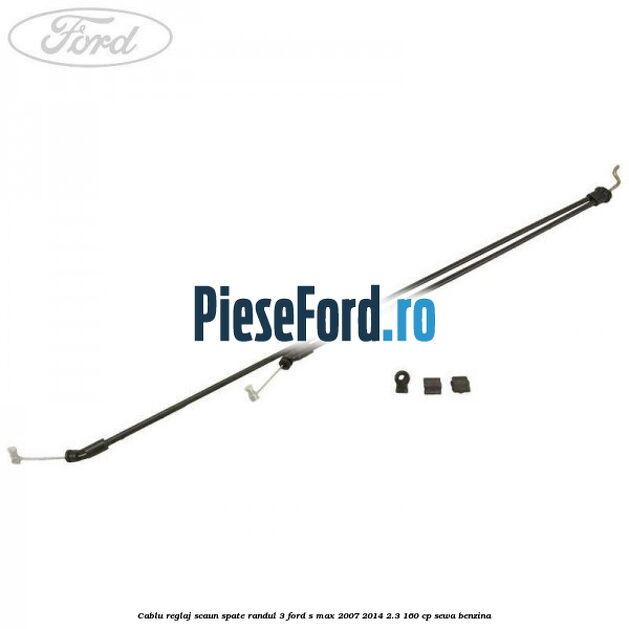 Cablu reglaj scaun spate randul 3 Ford S-Max 2007-2014 2.3 160 cp SEWA benzina