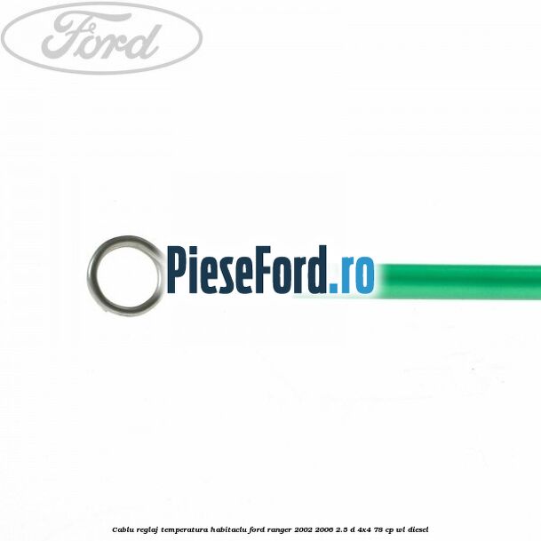Cablu reglaj temperatura habitaclu Ford Ranger 2002-2006 2.5 D 4x4 78 cp WL diesel