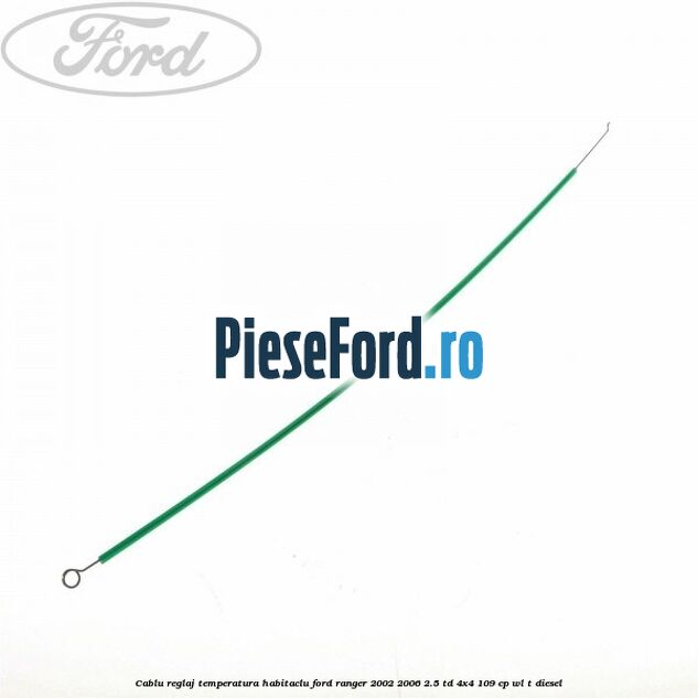 Cablu reglaj temperatura habitaclu Ford Ranger 2002-2006 2.5 TD 4x4 109 cp WL-T diesel