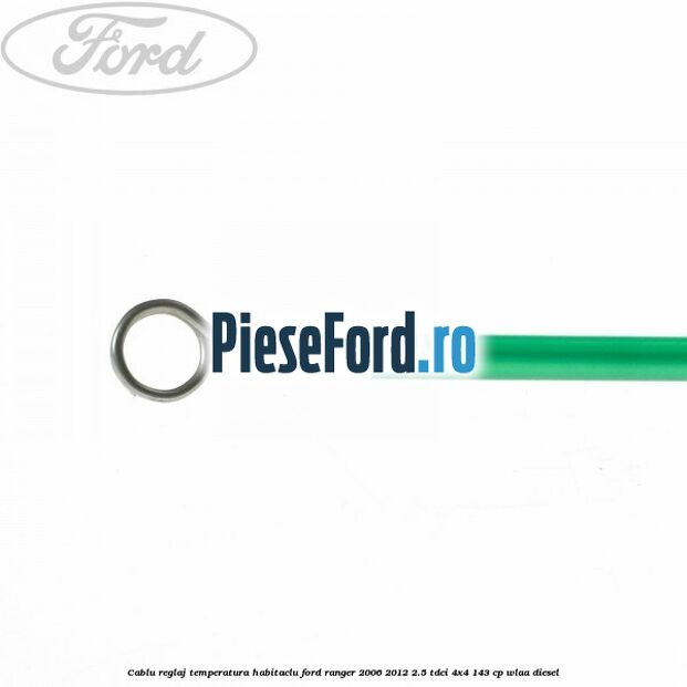 Cablu reglaj temperatura habitaclu Ford Ranger 2006-2012 2.5 TDCi 4x4 143 cp WLAA diesel