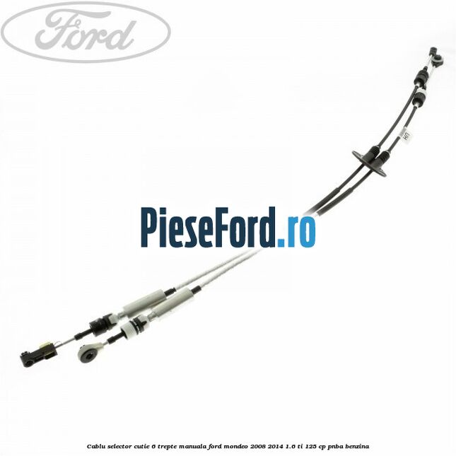 Cablu selector cutie 6 trepte manuala Ford Mondeo 2008-2014 1.6 Ti 125 cp PNBA benzina