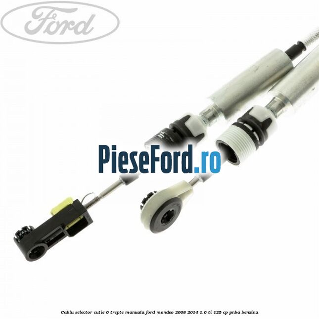 Cablu selector cutie 6 trepte manuala Ford Mondeo 2008-2014 1.6 Ti 125 cp Cablu selector cutie 6 trepte manuala Ford Mondeo 2008-2014 1.6 Ti 125 cp PNBA benzina