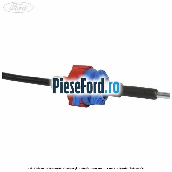 Cablu selector cutie automata 5 trepte Ford Mondeo 2000-2007 1.8 16V 125 cp CHBA, CHBB benzina