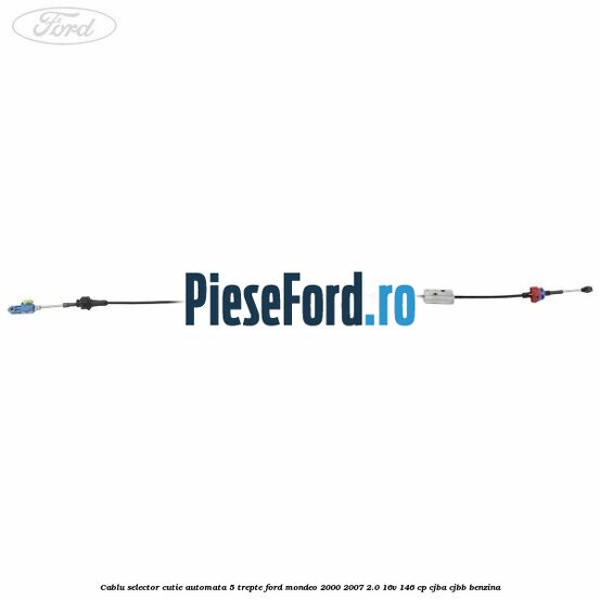 Cablu selector cutie automata 5 trepte Ford Mondeo 2000-2007 2.0 16V 146 cp CJBA, CJBB benzina
