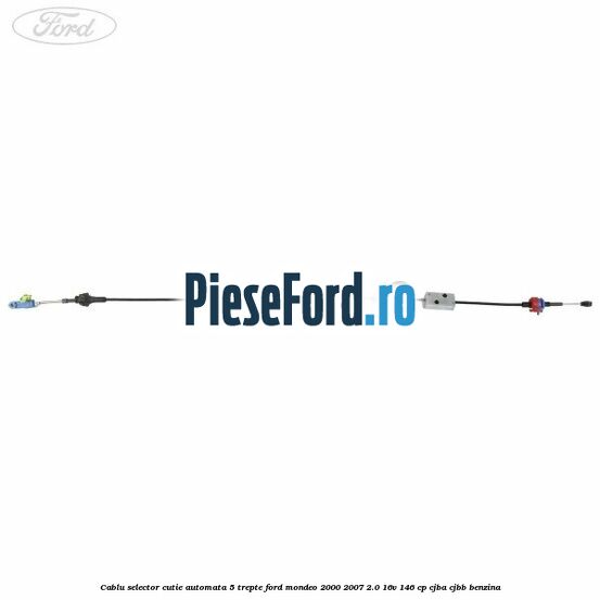 Cablu selector cutie automata 5 trepte Ford Mondeo 2000-2007 2.0 16V 146 cp CJBA, CJBB benzina