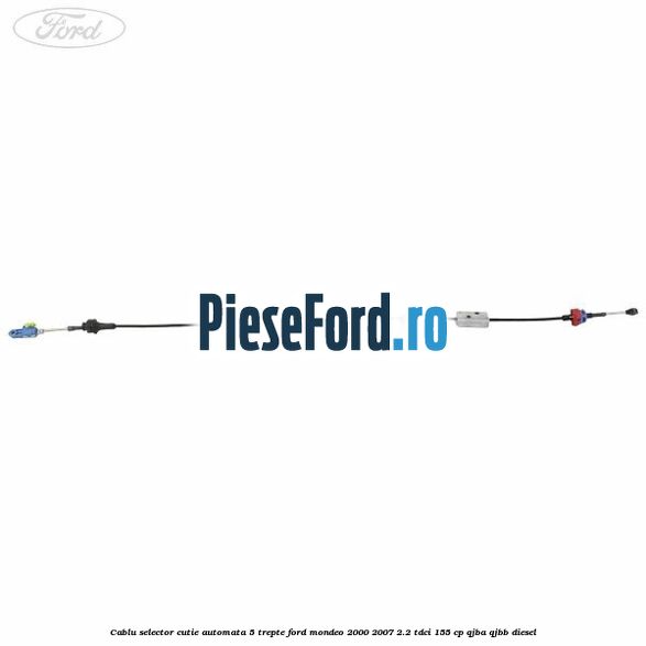 Cablu selector cutie automata 5 trepte Ford Mondeo 2000-2007 2.2 TDCi 155 cp QJBA, QJBB diesel