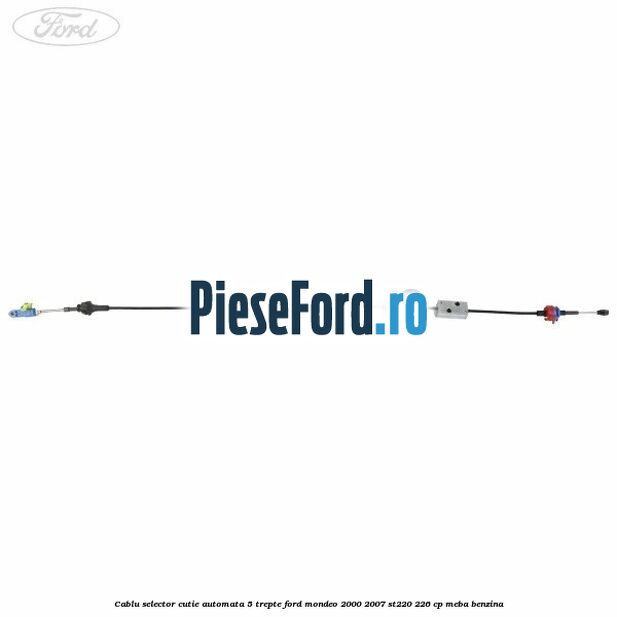 Cablu selector cutie automata 5 trepte Ford Mondeo 2000-2007 ST220 226 cp MEBA benzina