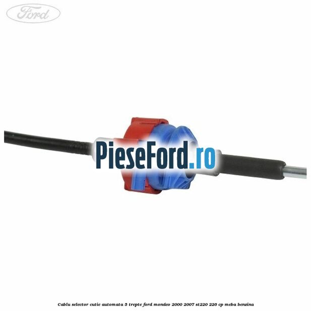 Cablu selector cutie automata 5 trepte Ford Mondeo 2000-2007 ST220 226 cp MEBA benzina