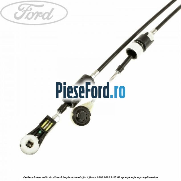 Cablu selector cutie de viteze 5 trepte manuala Ford Fiesta 2008-2012 1.25 82 cp SNJA, SNJB, SNJC, SNJD benzina