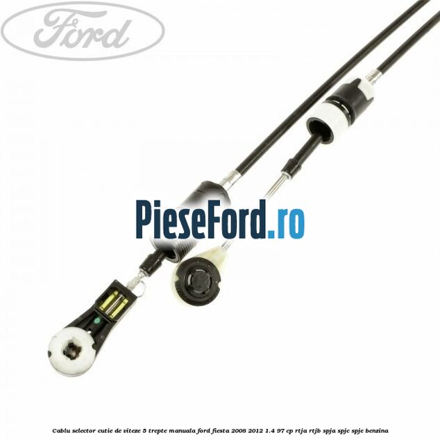 Cablu selector cutie de viteze 5 trepte manuala Ford Fiesta 2008-2012 1.4 97 cp RTJA, RTJB, SPJA, SPJC, SPJE benzina