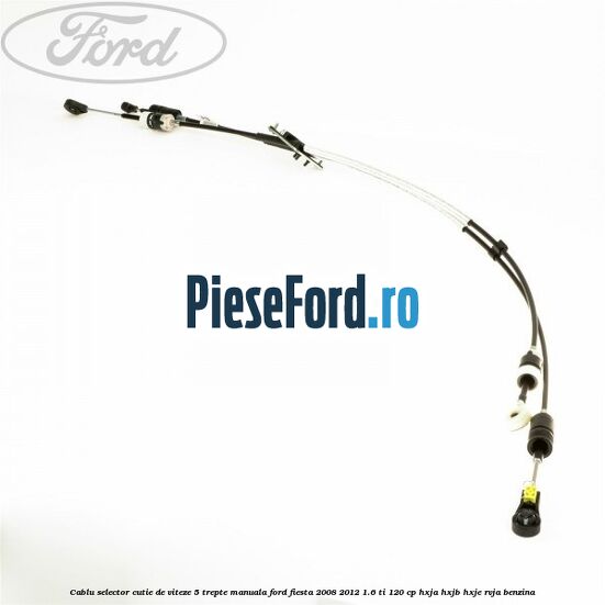 Cablu selector cutie de viteze 5 trepte manuala Ford Fiesta 2008-2012 1.6 Ti 120 cp HXJA, HXJB, HXJE, RVJA benzina