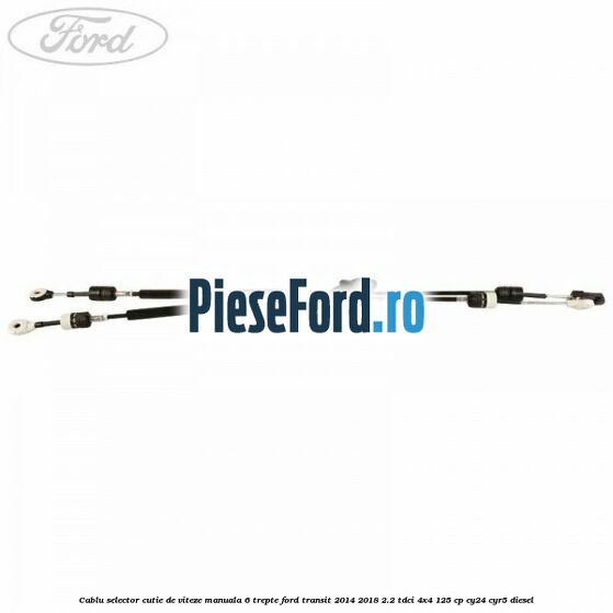 Cablu selector cutie de viteze manuala 6 trepte Ford Transit 2014-2018 2.2 TDCi 4x4 125 cp Cablu selector cutie de viteze manuala 6 trepte Ford Transit 2014-2018 2.2 TDCi 4x4 125 cp CY24, CYR5 diesel