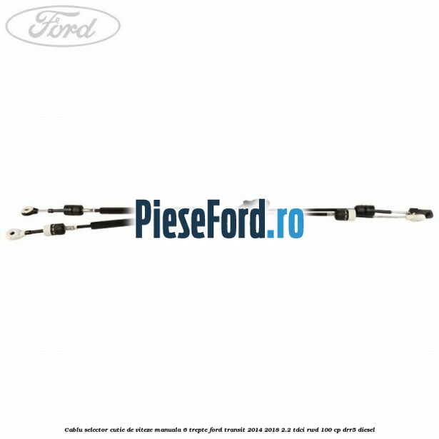 Cablu selector cutie de viteze manuala 6 trepte Ford Transit 2014-2018 2.2 TDCi RWD 100 cp Cablu selector cutie de viteze manuala 6 trepte Ford Transit 2014-2018 2.2 TDCi RWD 100 cp DRR5 diesel