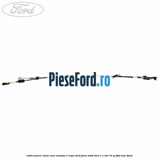 Cablu selector viteze cutie manuala 5 trepte Ford Fiesta 2008-2012 1.4 TDCi 70 cp F6JD, KVJA diesel