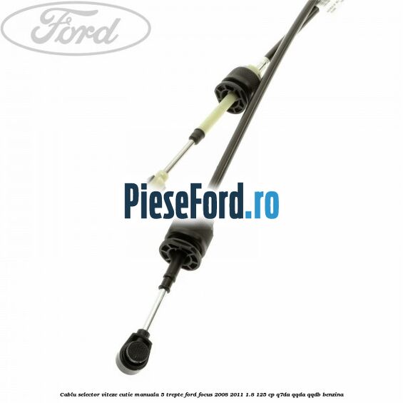Cablu selector viteze cutie manuala 5 trepte Ford Focus 2008-2011 1.8 125 cp Q7DA, QQDA, QQDB benzina