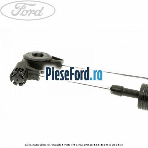 Cablu selector viteze cutie manuala 5 trepte Ford Mondeo 2008-2014 2.2 TDCi 200 cp Cablu selector viteze cutie manuala 5 trepte Ford Mondeo 2008-2014 2.2 TDCi 200 cp KNBA diesel