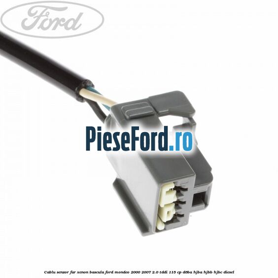 Cablu senzor far xenon bascula Ford Mondeo 2000-2007 2.0 TDDI 115 cp Cablu senzor far xenon bascula Ford Mondeo 2000-2007 2.0 TDDI 115 cp D6BA, HJBA, HJBB, HJBC diesel