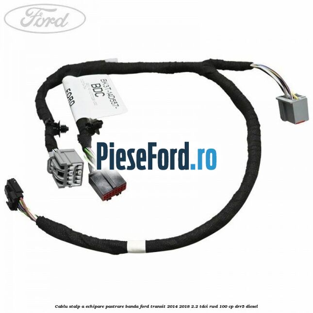 Cablu stalp A echipare pastrare banda Ford Transit 2014-2018 2.2 TDCi RWD 100 cp Cablu stalp A echipare pastrare banda Ford Transit 2014-2018 2.2 TDCi RWD 100 cp DRR5 diesel