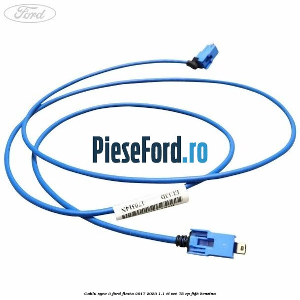 Cablu Sync 3 Ford Fiesta 2017-2023 1.1 Ti-VCT 75 cp FSJB benzina