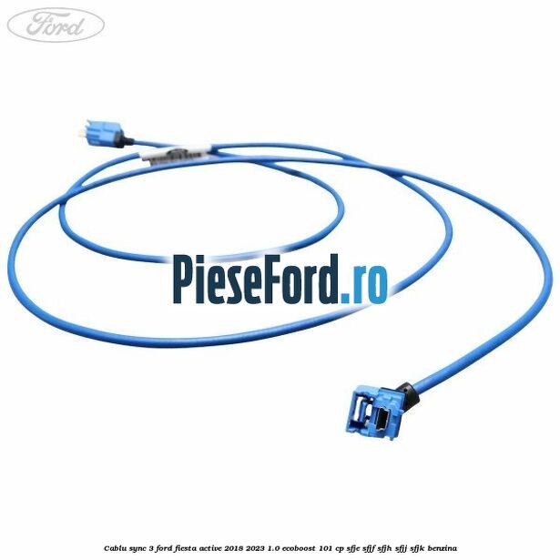 Cablu Sync 3 Ford Fiesta Active 2018-2023 1.0 EcoBoost 101 cp SFJE, SFJF, SFJH, SFJJ, SFJK benzina