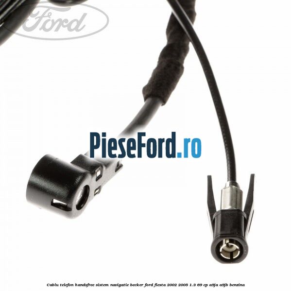 Cablu telefon handsfree sistem navigatie Becker Ford Fiesta 2002-2005 1.3 69 cp A9JA, A9JB benzina