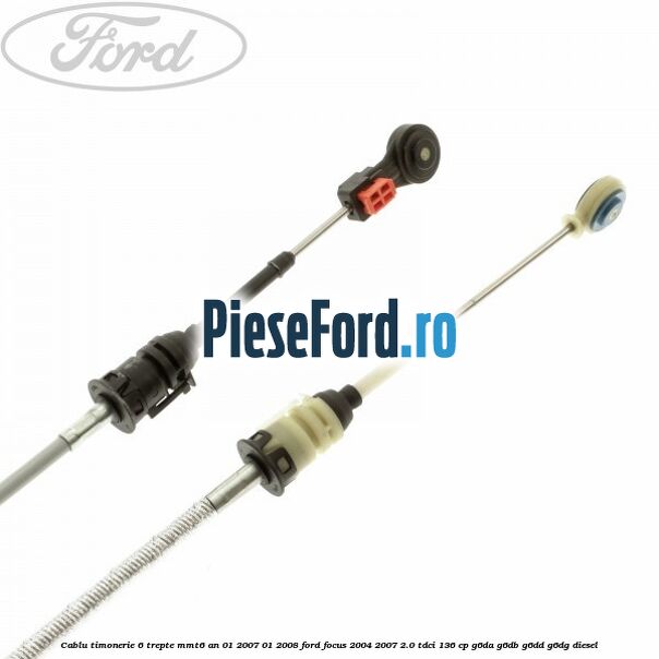 Cablu timonerie 6 trepte MMT6 an 01/2007-01/2008 Ford Focus 2004-2007 2.0 TDCi 136 cp Cablu timonerie 6 trepte MMT6 an 01/2007-01/2008 Ford Focus 2004-2007 2.0 TDCi 136 cp G6DA, G6DB, G6DD, G6DG diesel