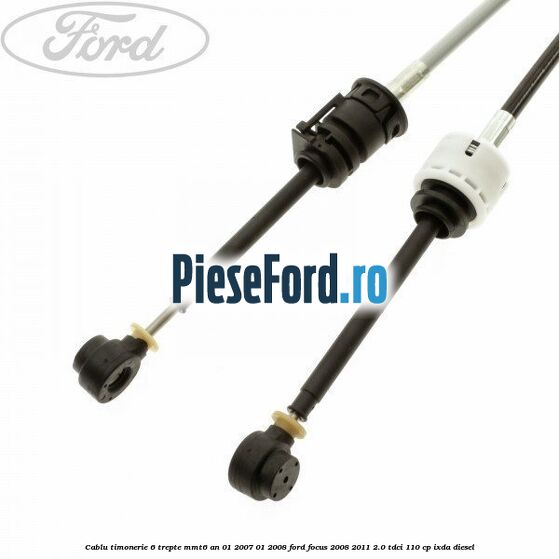 Cablu timonerie 6 trepte MMT6 an 01/2007-01/2008 Ford Focus 2008-2011 2.0 TDCi 110 cp Cablu timonerie 6 trepte MMT6 an 01/2007-01/2008 Ford Focus 2008-2011 2.0 TDCi 110 cp IXDA diesel