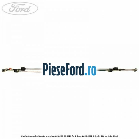 Cablu timonerie 6 trepte, MMT6 an 02/2008-08/2010 Ford Focus 2008-2011 2.0 TDCi 110 cp Cablu timonerie 6 trepte, MMT6 an 02/2008-08/2010 Ford Focus 2008-2011 2.0 TDCi 110 cp IXDA diesel