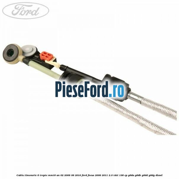 Cablu timonerie 6 trepte, MMT6 an 02/2008-08/2010 Ford Focus 2008-2011 2.0 TDCi 136 cp G6DA, G6DB, G6DD, G6DG diesel
